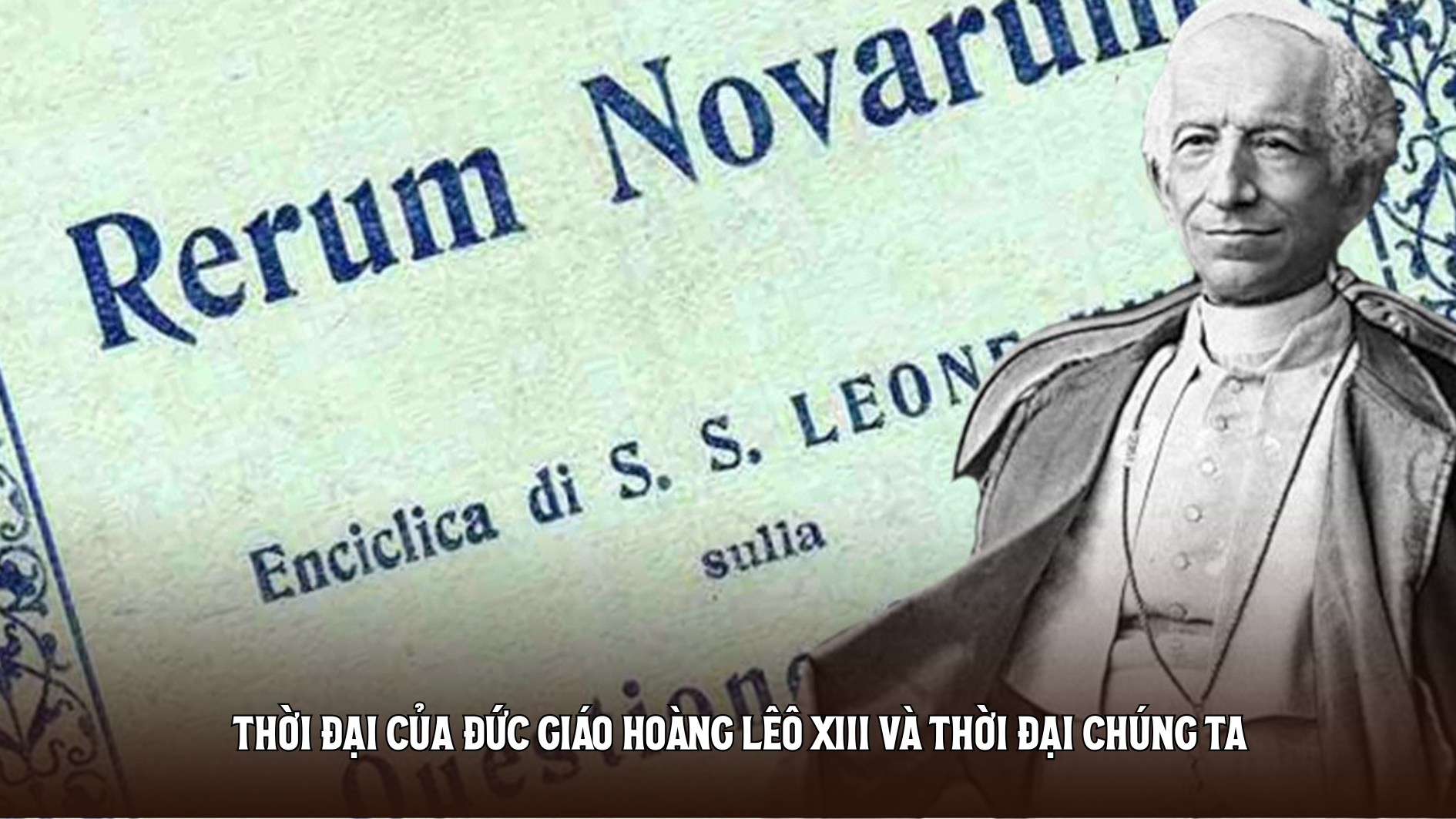 Thời đại của Đức Giáo Hoàng Lêô XIII và thời đại chúng ta